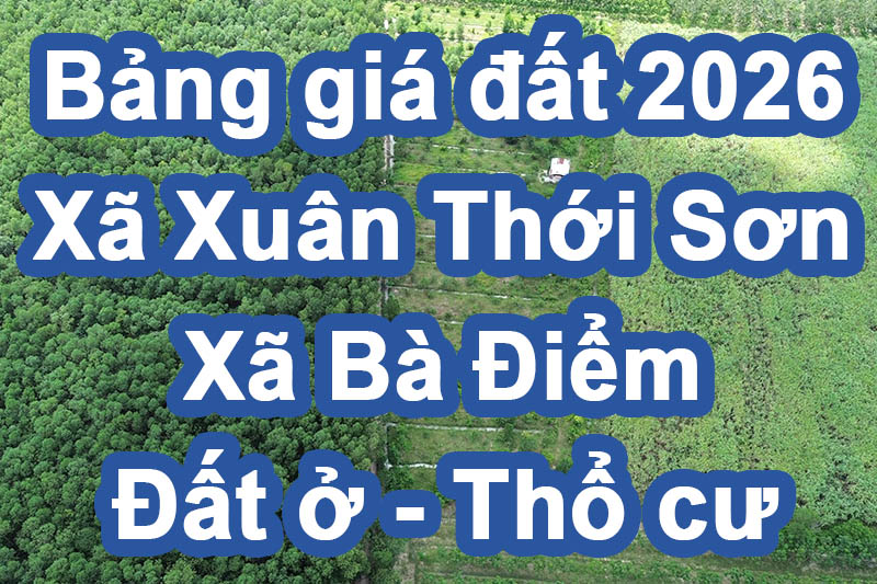 Bảng giá đất ở - thổ cư xã Xuân Thới Sơn và xã Bà Điểm 2026 chính thức
